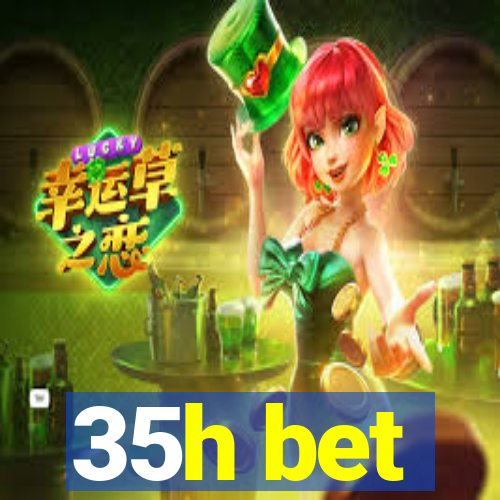 35h bet